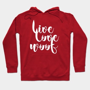 Live love woof dog (quote white) Hoodie